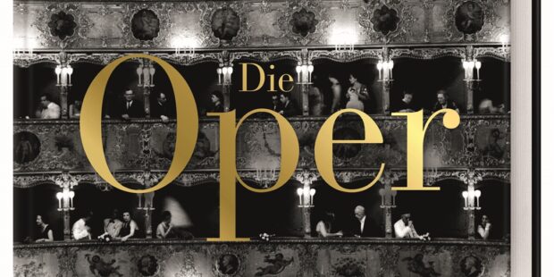 Macht Lust auf die Kunstform Oper: der Bildband „Die Oper - Eine Zeitreise in opulenten Bildern“